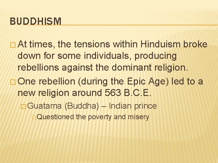 BUDDHISM � At times, the tensions within Hinduism broke down for some individuals, producing