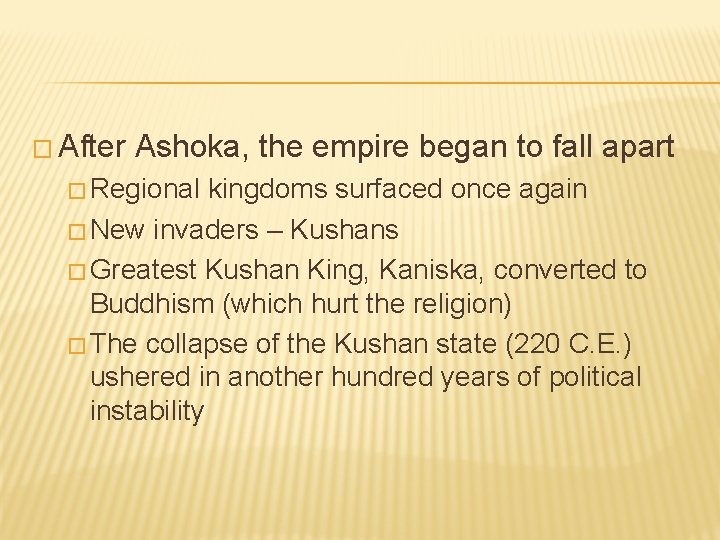 � After Ashoka, the empire began to fall apart � Regional kingdoms surfaced once