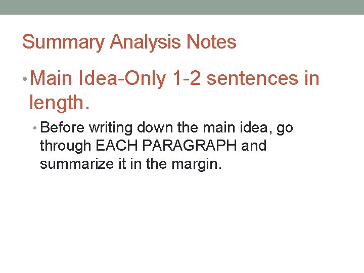 Summary Analysis Notes • Main Idea-Only 1 -2 sentences in length. • Before writing Summary Analysis Notes • Main Idea-Only 1 -2 sentences in length. • Before writing