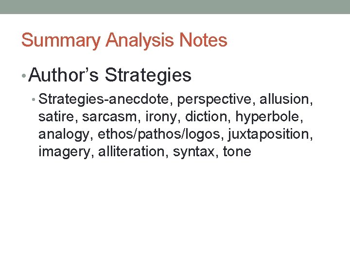 Summary Analysis Notes • Author’s Strategies • Strategies-anecdote, perspective, allusion, satire, sarcasm, irony, diction, Summary Analysis Notes • Author’s Strategies • Strategies-anecdote, perspective, allusion, satire, sarcasm, irony, diction,