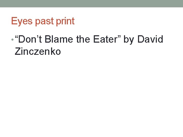 Eyes past print • “Don’t Blame the Eater” by David Zinczenko Eyes past print • “Don’t Blame the Eater” by David Zinczenko