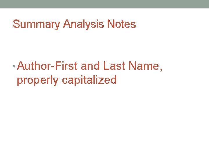 Summary Analysis Notes • Author-First and Last Name, properly capitalized Summary Analysis Notes • Author-First and Last Name, properly capitalized