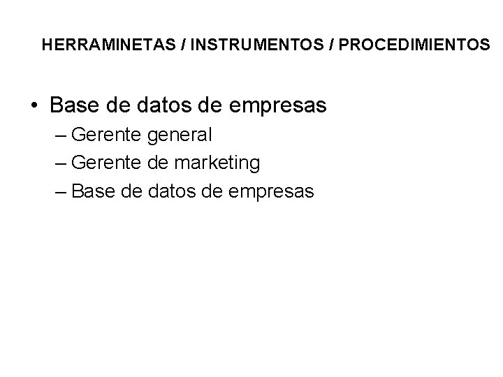 HERRAMINETAS / INSTRUMENTOS / PROCEDIMIENTOS • Base de datos de empresas – Gerente general