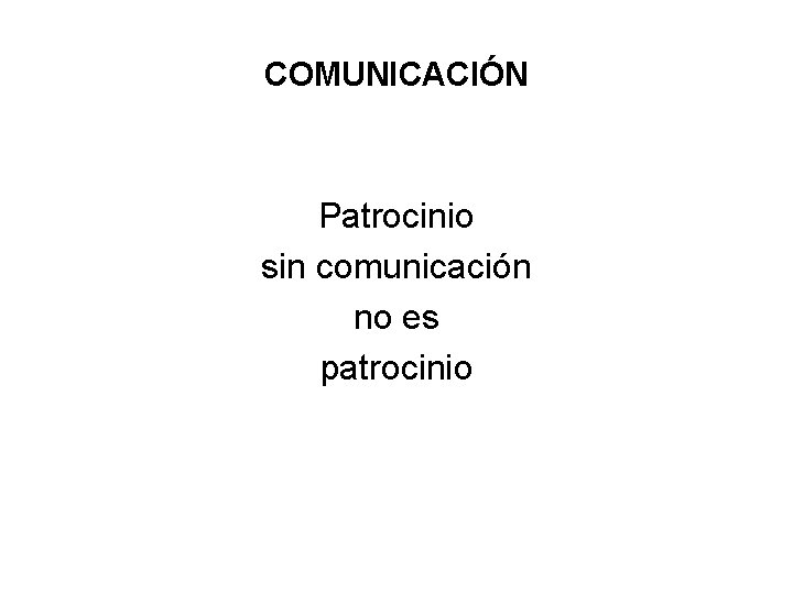 COMUNICACIÓN Patrocinio sin comunicación no es patrocinio 