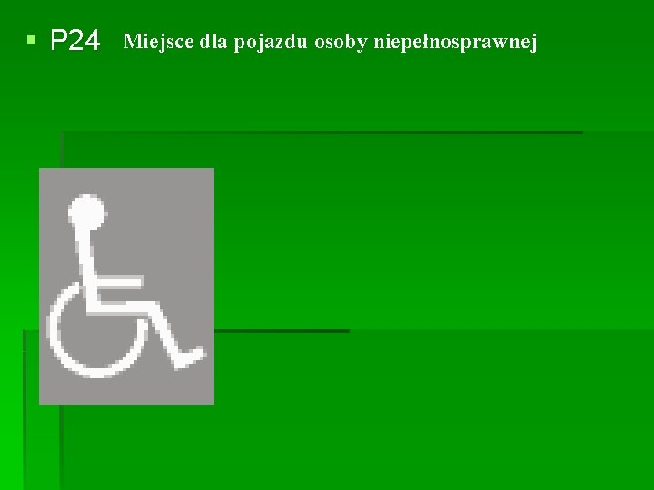 § P 24 Miejsce dla pojazdu osoby niepełnosprawnej 