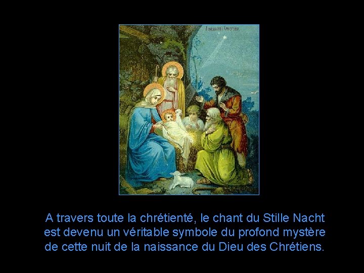 A travers toute la chrétienté, le chant du Stille Nacht est devenu un véritable