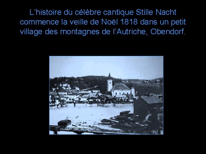 L’histoire du célèbre cantique Stille Nacht commence la veille de Noël 1818 dans un