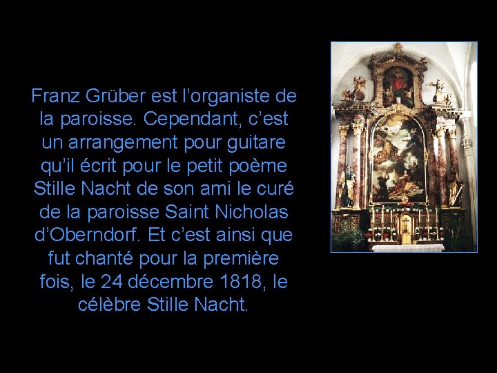 Franz Grüber est l’organiste de la paroisse. Cependant, c’est un arrangement pour guitare qu’il