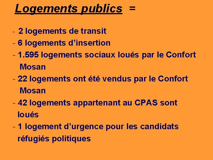 Logements publics = - 2 logements de transit - 6 logements d’insertion - 1.