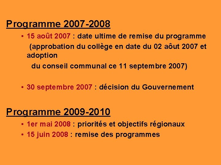 Programme 2007 -2008 • 15 août 2007 : date ultime de remise du programme