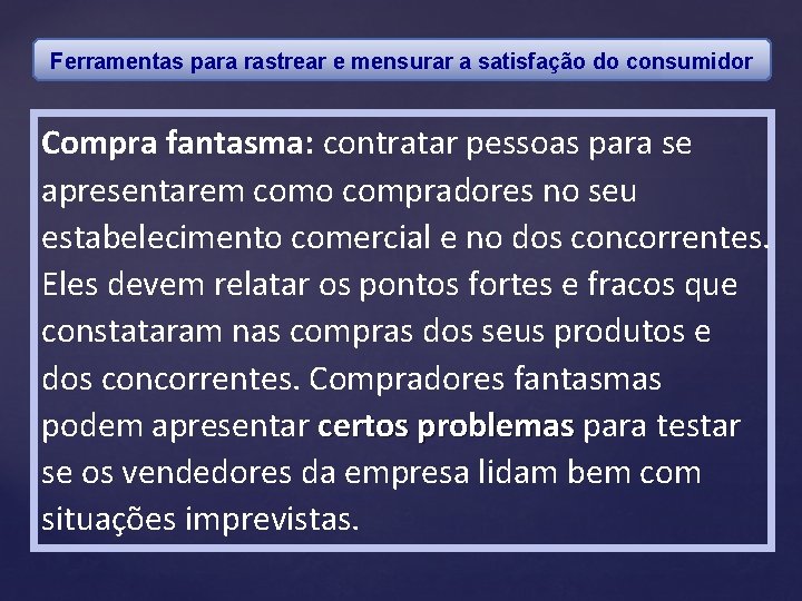 Ferramentas para rastrear e mensurar a satisfação do consumidor Compra fantasma: contratar pessoas para