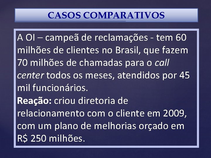 CASOS COMPARATIVOS A OI – campeã de reclamações - tem 60 milhões de clientes