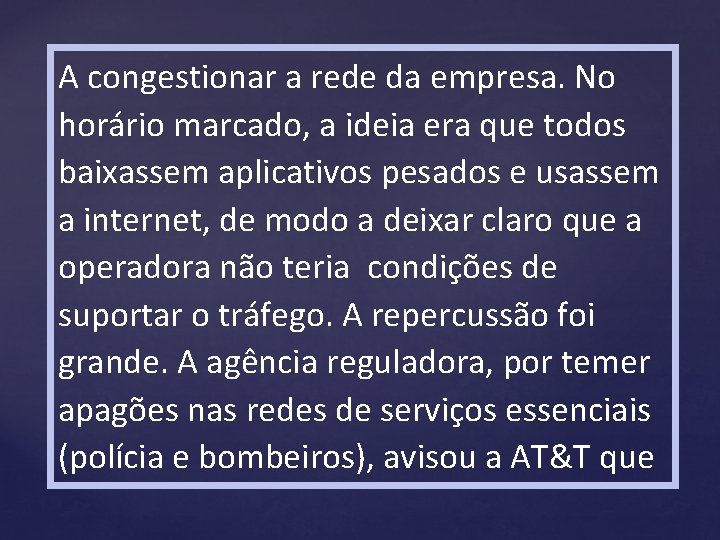 A congestionar a rede da empresa. No horário marcado, a ideia era que todos