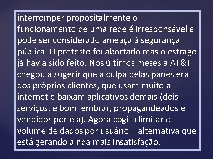 interromper propositalmente o funcionamento de uma rede é irresponsável e pode ser considerado ameaça
