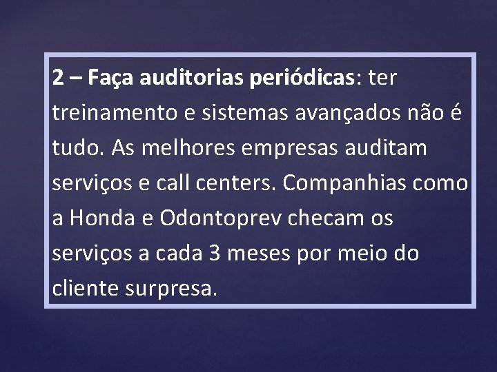 2 – Faça auditorias periódicas: ter treinamento e sistemas avançados não é tudo. As