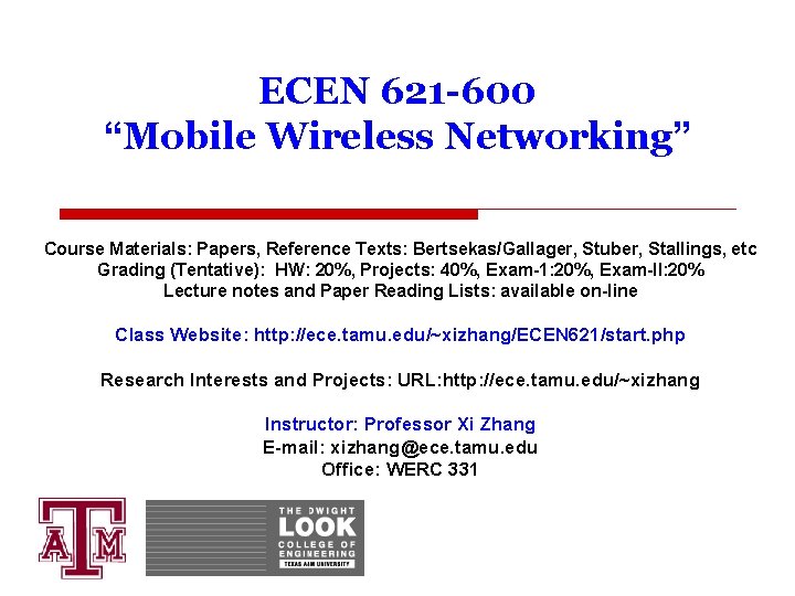 ECEN 621 -600 “Mobile Wireless Networking” Course Materials: Papers, Reference Texts: Bertsekas/Gallager, Stuber, Stallings,