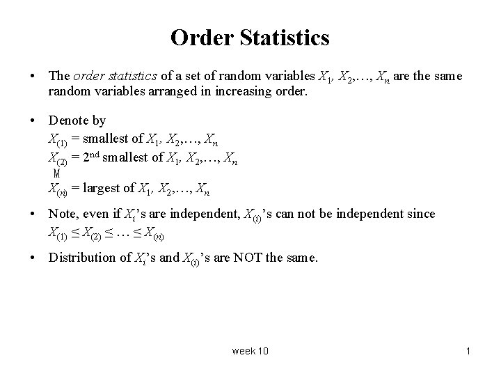 Order Statistics • The order statistics of a set of random variables X 1,