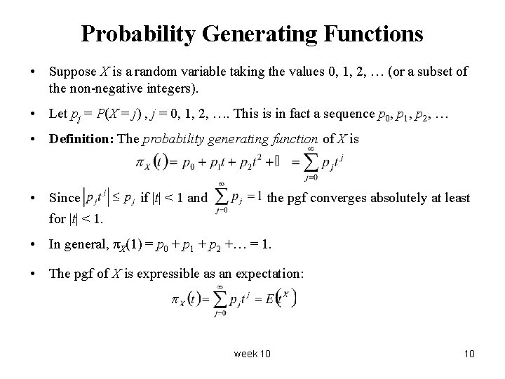 Probability Generating Functions • Suppose X is a random variable taking the values 0,