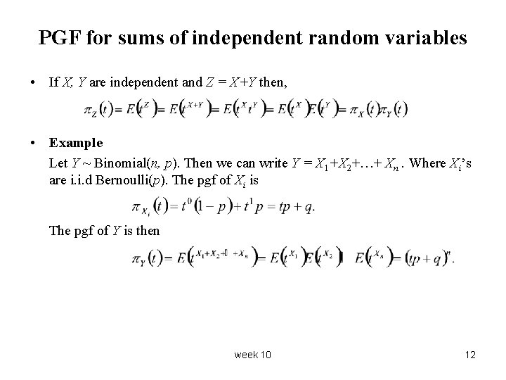 PGF for sums of independent random variables • If X, Y are independent and