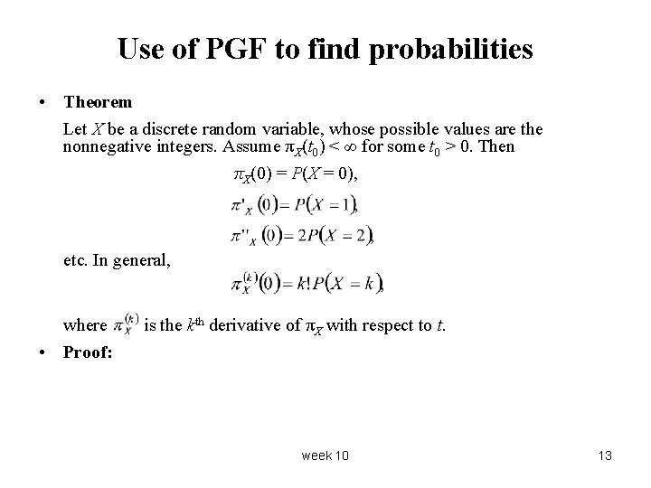 Use of PGF to find probabilities • Theorem Let X be a discrete random