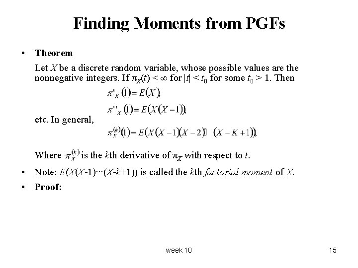 Finding Moments from PGFs • Theorem Let X be a discrete random variable, whose