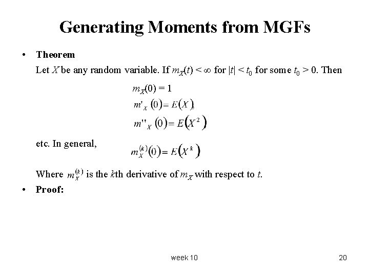 Generating Moments from MGFs • Theorem Let X be any random variable. If m.