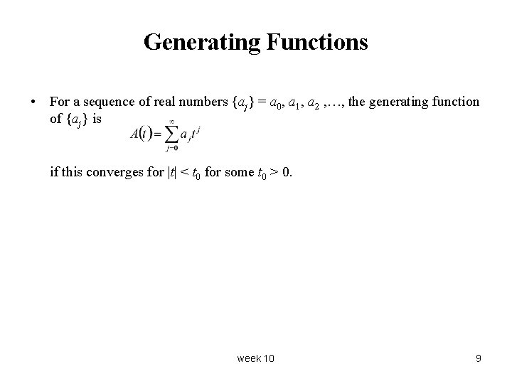 Generating Functions • For a sequence of real numbers {aj} = a 0, a
