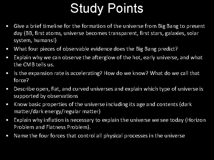Study Points • Give a brief timeline for the formation of the universe from
