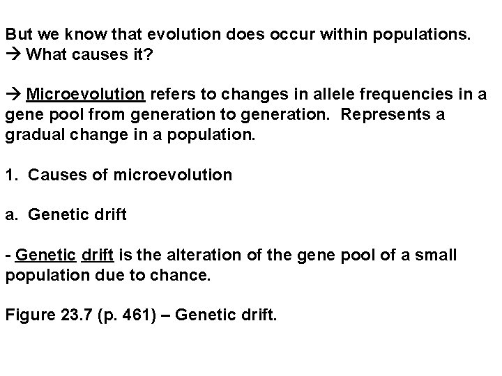But we know that evolution does occur within populations. What causes it? Microevolution refers