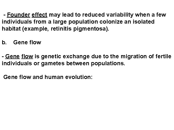  - Founder effect may lead to reduced variability when a few individuals from