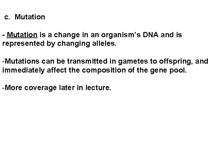  c. Mutation - Mutation is a change in an organism’s DNA and is