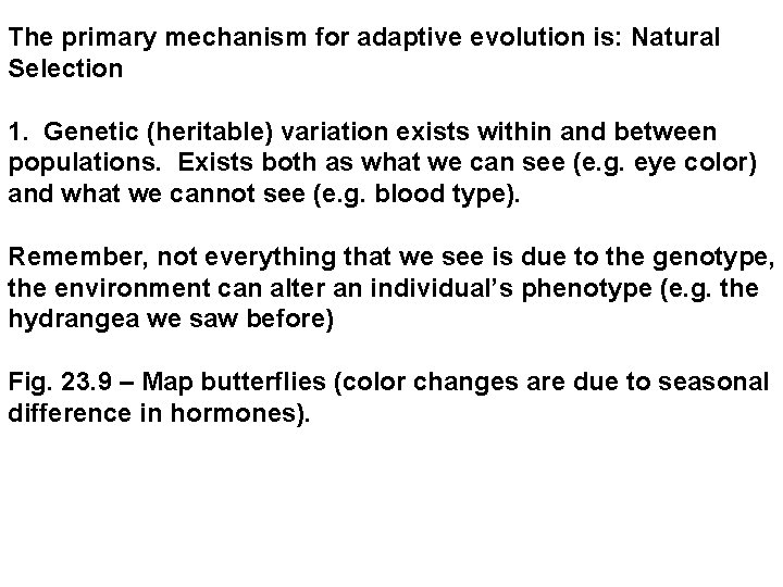 The primary mechanism for adaptive evolution is: Natural Selection 1. Genetic (heritable) variation exists