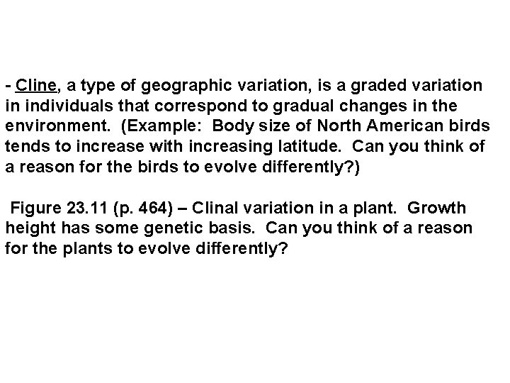  - Cline, a type of geographic variation, is a graded variation in individuals