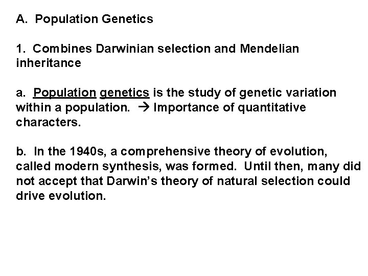 A. Population Genetics 1. Combines Darwinian selection and Mendelian inheritance a. Population genetics is