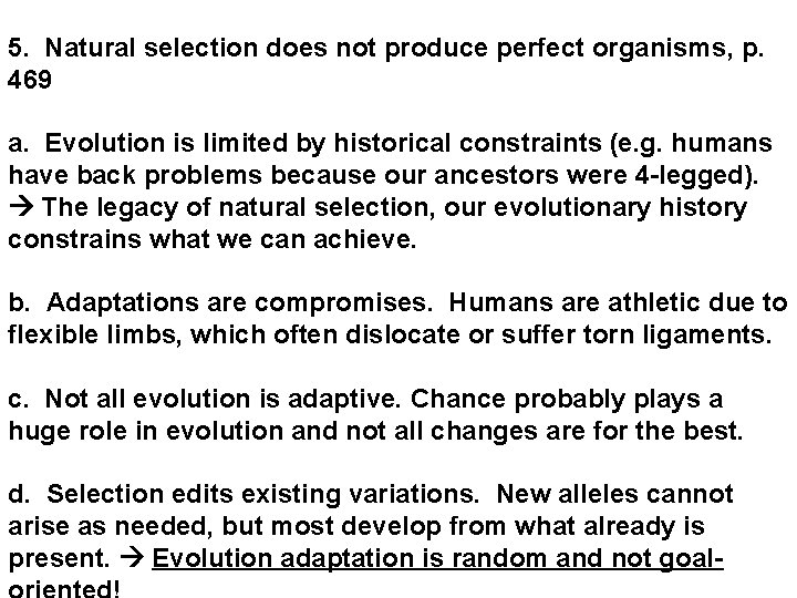 5. Natural selection does not produce perfect organisms, p. 469 a. Evolution is limited