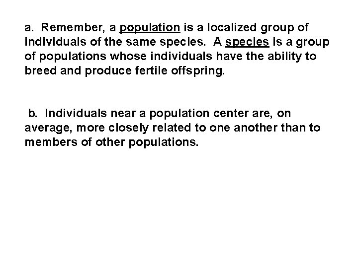 a. Remember, a population is a localized group of individuals of the same species.