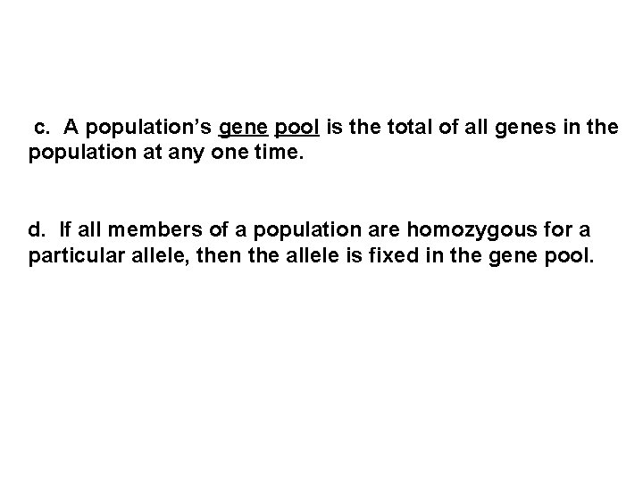  c. A population’s gene pool is the total of all genes in the