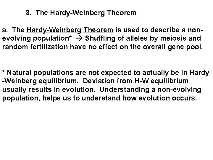  3. The Hardy-Weinberg Theorem a. The Hardy-Weinberg Theorem is used to describe a