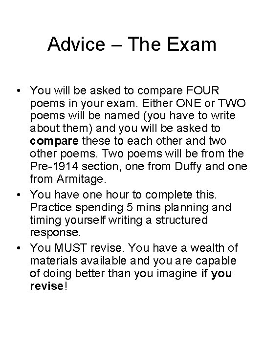 Advice – The Exam • You will be asked to compare FOUR poems in