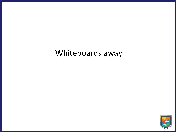 Whiteboards away 