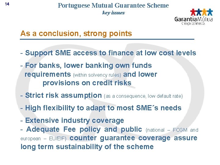 14 Portuguese Mutual Guarantee Scheme key issues As a conclusion, strong points - Support