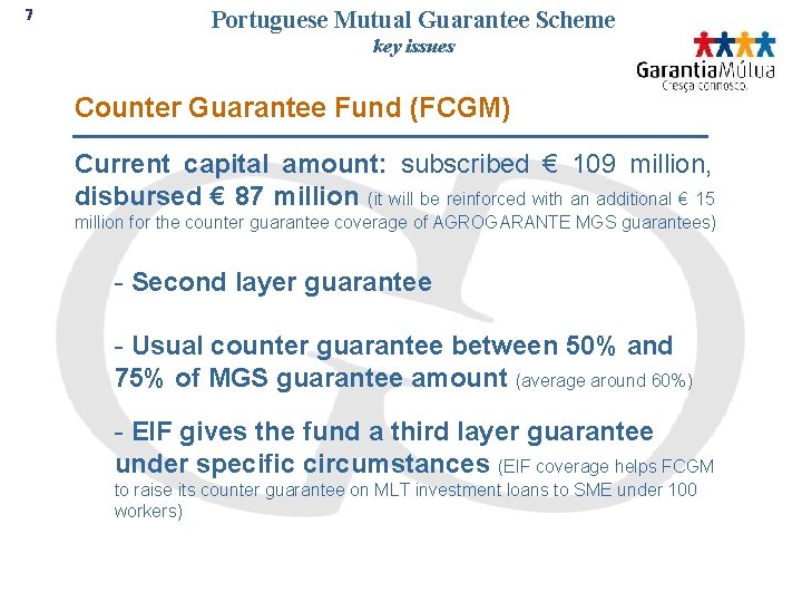 7 Portuguese Mutual Guarantee Scheme key issues Counter Guarantee Fund (FCGM) Current capital amount: