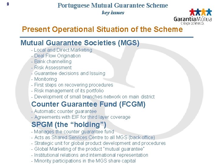 9 Portuguese Mutual Guarantee Scheme key issues Present Operational Situation of the Scheme Mutual