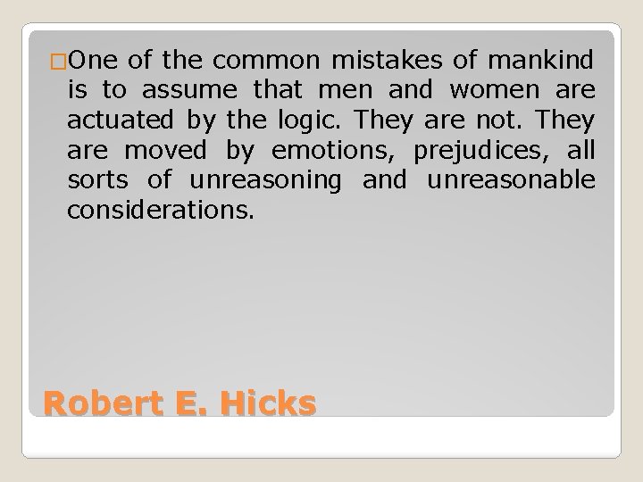 �One of the common mistakes of mankind is to assume that men and women