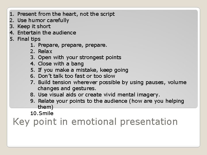 1. 2. 3. 4. 5. Present from the heart, not the script Use humor