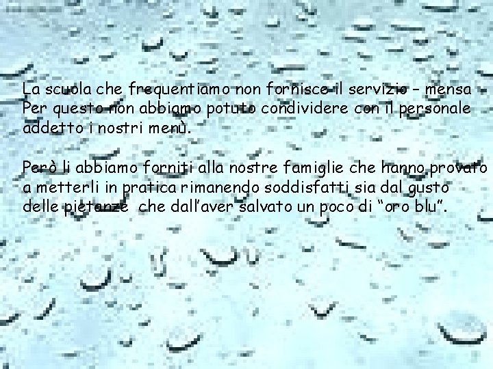 La scuola che frequentiamo non fornisce il servizio – mensa Per questo non abbiamo La scuola che frequentiamo non fornisce il servizio – mensa Per questo non abbiamo