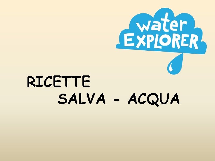 RICETTE SALVA - ACQUA RICETTE SALVA - ACQUA