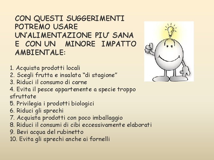CON QUESTI SUGGERIMENTI POTREMO USARE UN’ALIMENTAZIONE PIU’ SANA E CON UN MINORE IMPATTO AMBIENTALE: CON QUESTI SUGGERIMENTI POTREMO USARE UN’ALIMENTAZIONE PIU’ SANA E CON UN MINORE IMPATTO AMBIENTALE: