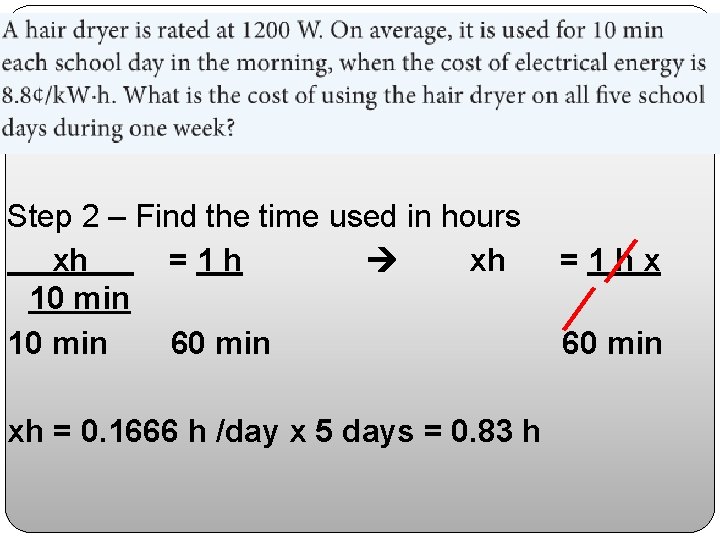 Step 2 – Find the time used in hours xh =1 h xh 10