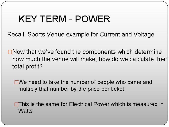 KEY TERM - POWER Recall: Sports Venue example for Current and Voltage �Now that